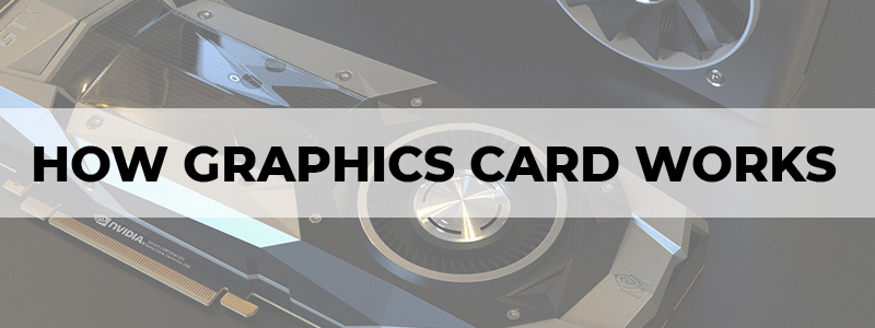 how graphics card works