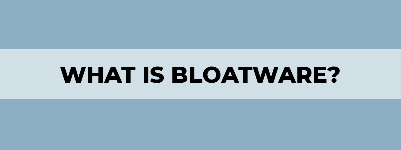 what is bloatware