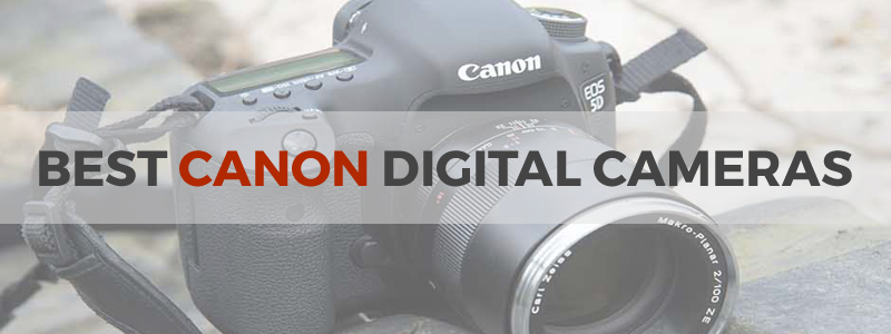 9 best Canon digital cameras in 2017