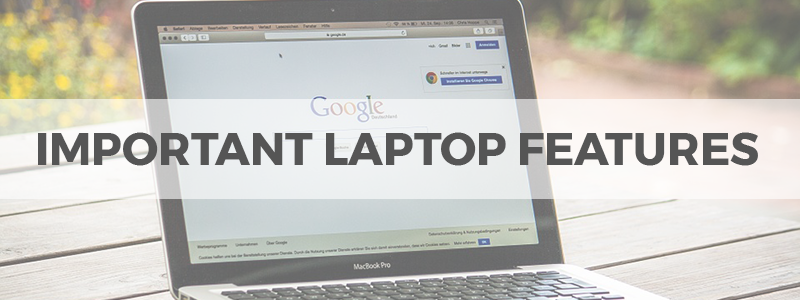 important laptop features and specifications