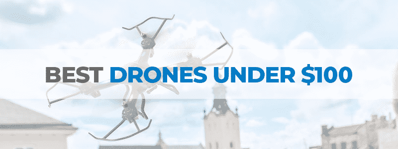 the best drones under $100