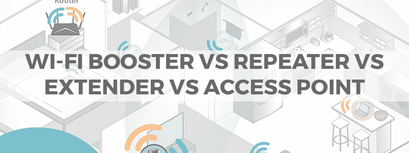 wifi booster vs repeater vs extender vs ap